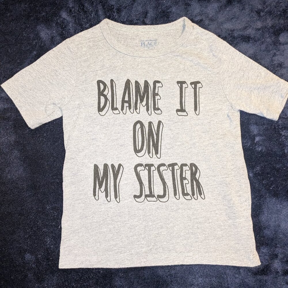 The Children's Place T-shirt, "Blame it on my sister", 3T